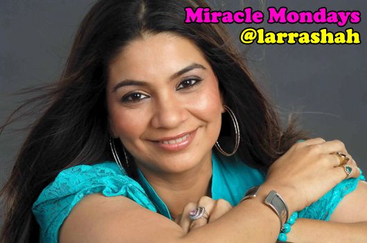Miracle Mondays* with Larra Shah