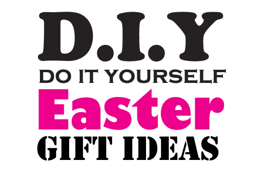 DIY Gift Ideas for Easter (That Won’t Break the Bank!)