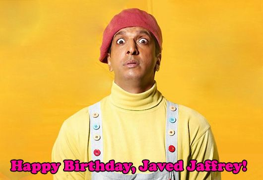 Happy Birthday Javed Jaffrey!