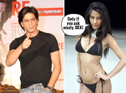 Poonam Pandey Will Strip for SRK… But Only if He Asks for it!