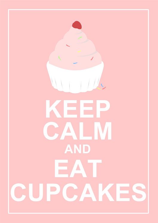 Keep Calm and Eat Cupcakes (photo courtesy | christohpera.deviantart.com)