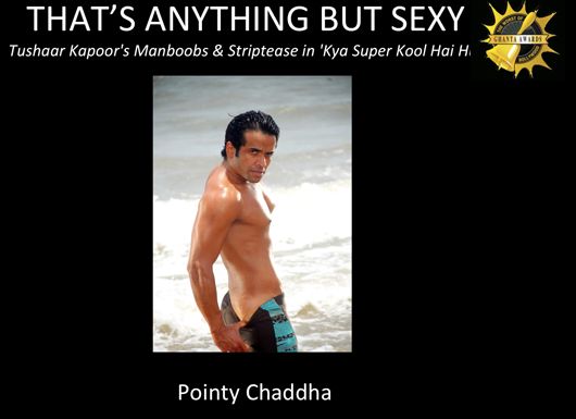 That's Anything But Sexy - Tusshar Kapoor