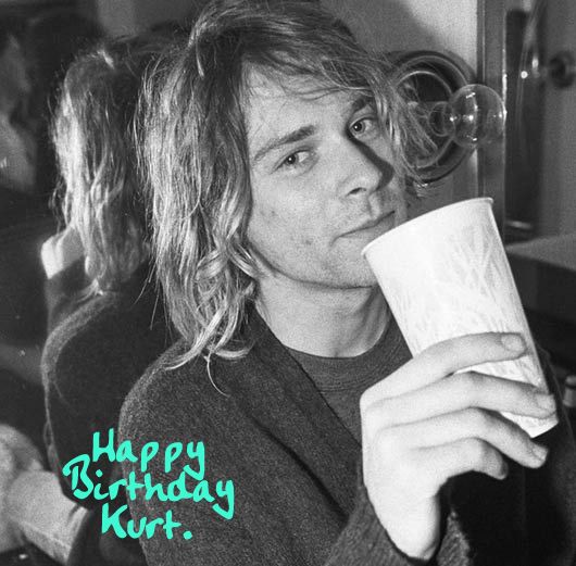 Happy Birthday Kurt. (Cobain Would Have Been 46 Today.)