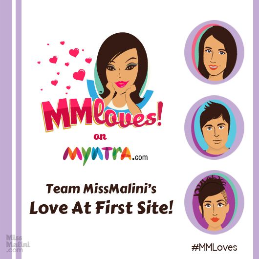 Team MissMalini&#8217;s Love at First Site! #MMLoves on Myntra.com