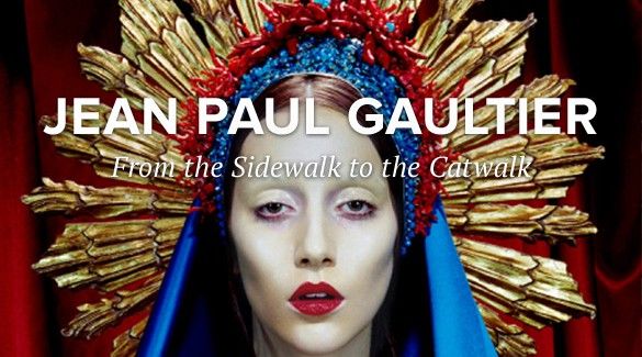 The Fashion world of Jean Paul Gaultier: from the Sidewalk to the Catwalk