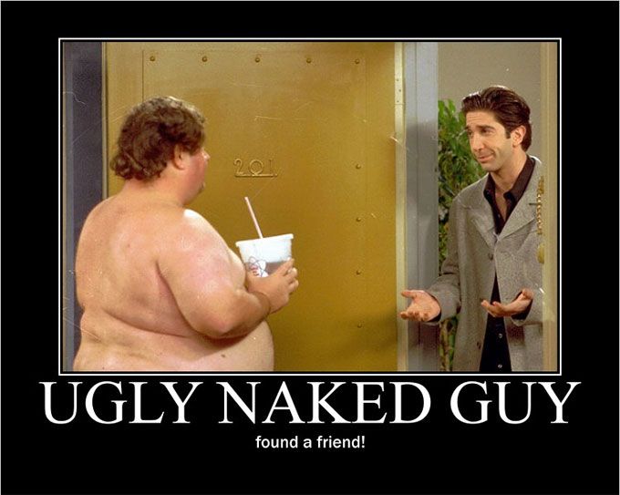 Ugly Naked Guy and Ross