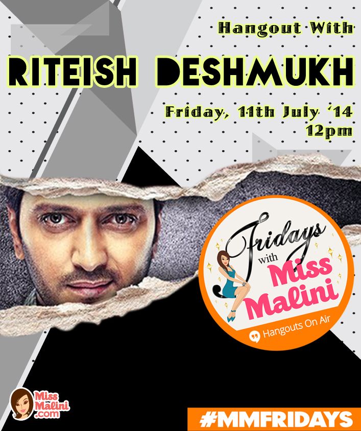 WATCH LIVE: MissMalini’s Google+ Hangout With Riteish Deshmukh! #MMFridays