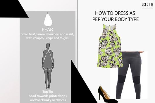 How to wear them for a pear shaped body