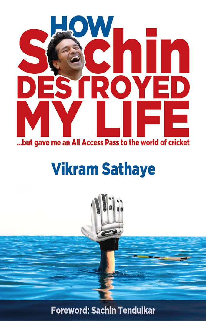 7 Reasons Why Vikram Sathaye’s ‘How Sachin Destroyed My Life’ is a Must Read!