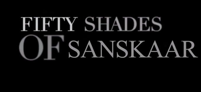 Fifty Shades of Sanskar