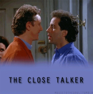 The Close Talker
