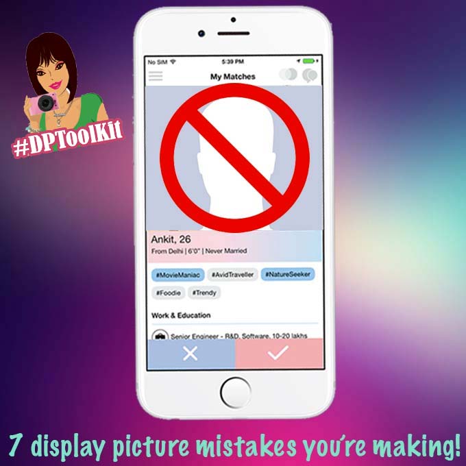 Listen Up, Online Daters: These Are The 7 Display Picture Mistakes You’re Making!