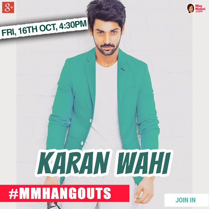 WATCH LIVE: #MMHangouts With Karan Wahi!