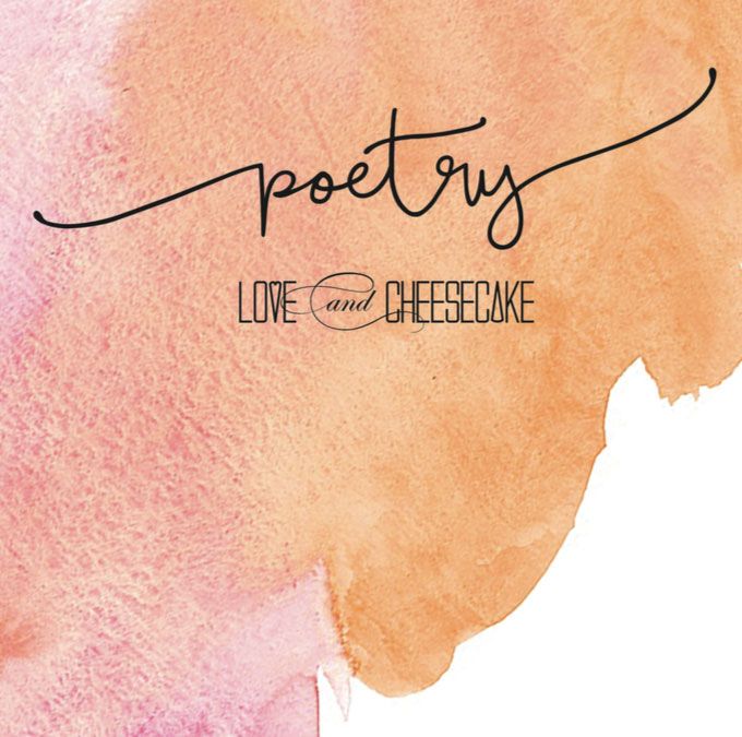 Poetry by Love & Cheesecake