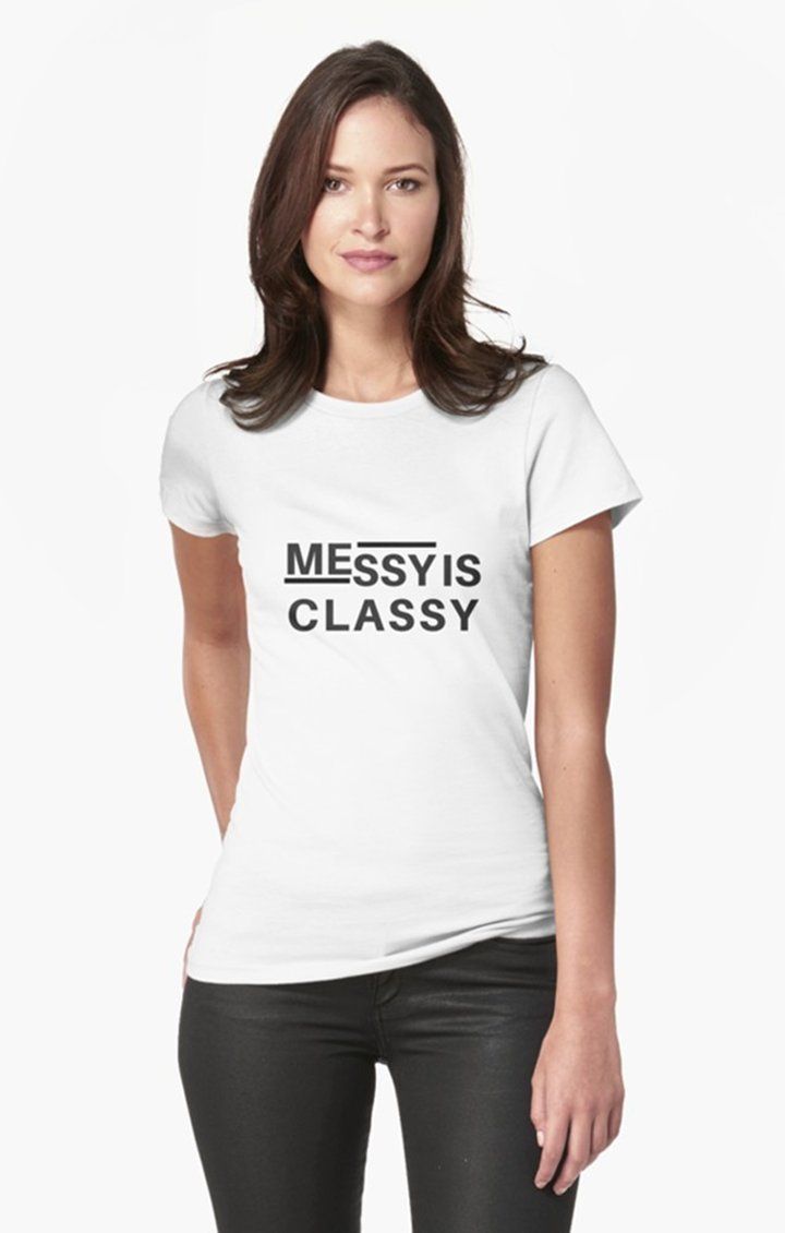 Messy Is Classy T-Shirt | Image Source: www.redbubble.com