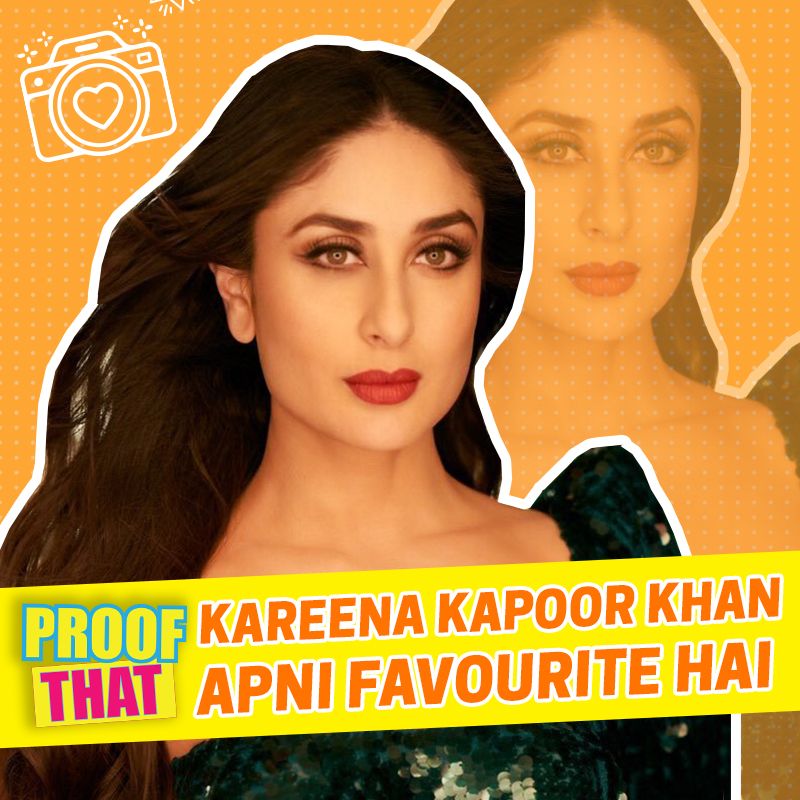 Proof That Kareena Kapoor Khan Apni Favourite Hai