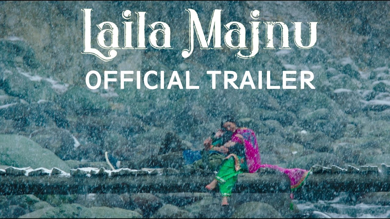 The Trailer Of Laila Majnu Is A Fresh Take On The Romantic Tale