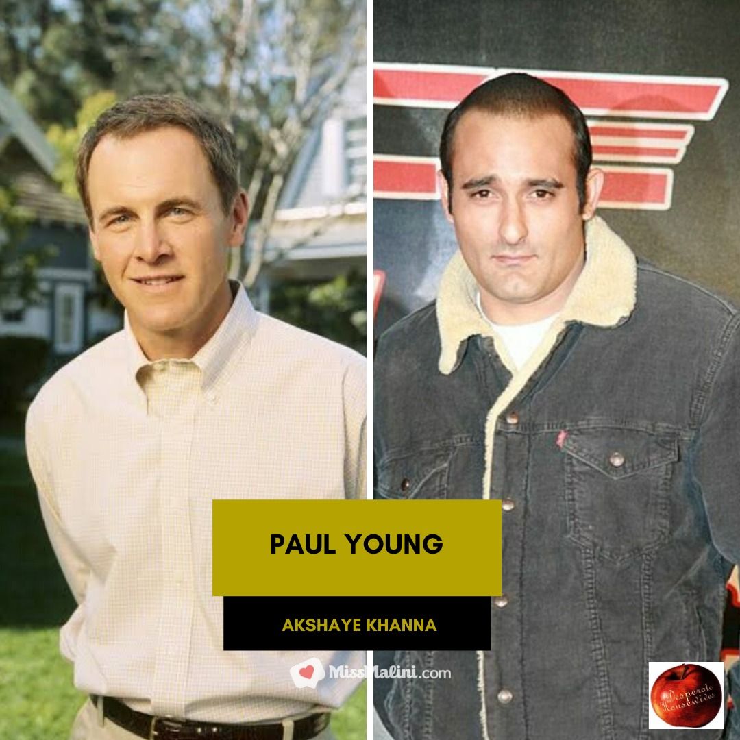 Mark Moses as Paul Young on Desperate Housewives; Akshaye Khanna