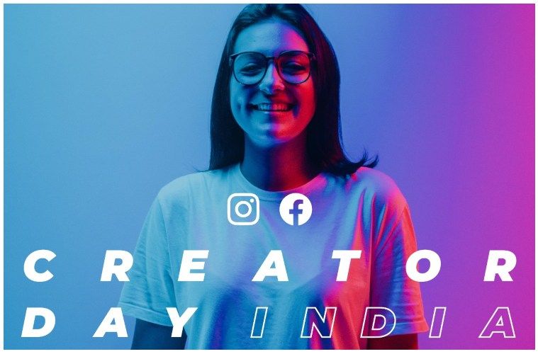 Instagram & Facebook’s Creator Day India Event, 2021 Is What Every Creator Needs To Gear Up For