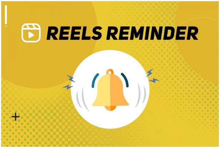 Reels Reminders (Source: Shutterstock)
