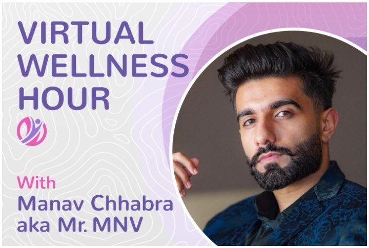 Virtual Wellness Hour with Manav Chhabra