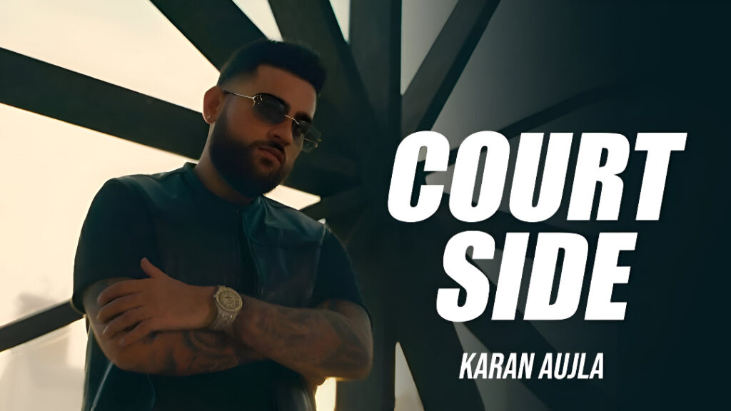 Karan Aujla – Courtside